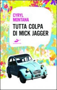 Tutta colpa di Mick Jagger