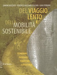Del viaggio lento e della mobilit&agrave; sostenibile. Itinerari, paesaggi, territori, esperienze