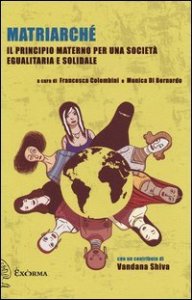 Matriarch&eacute;. Il principio materno per una societ&agrave; egualitaria e solidale