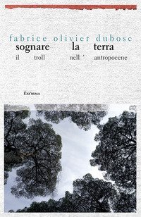 Sognare la terra. Il troll nell'Antropocene