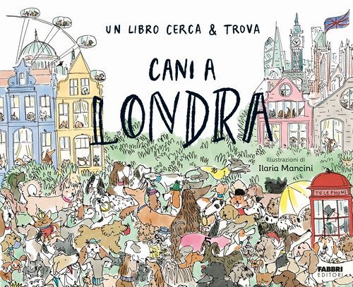 Cani a Londra. Un libro cerca & trova