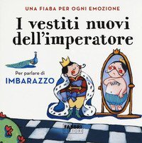 I vestiti nuovi dell'imperatore. Una fiaba per ogni emozione