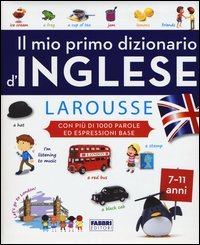 Il mio primo dizionario d'inglese Larousse