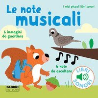 Le note musicali. I miei piccoli libri sonori