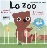 Lo zoo. I miei piccoli libri sonori
