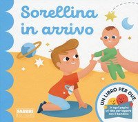 Sorellina in arrivo. Un libro per due