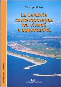 La Calabria contemporanea tra vincoli e opportunit&agrave;