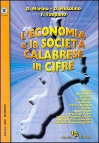 L'economia e la societ&agrave; calabrese in cifre - Con CD-ROM