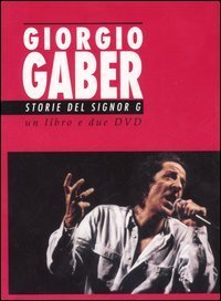 Giorgio Gaber - Storie del signor G. Canzoni e monologhi. Con 2 DVD
