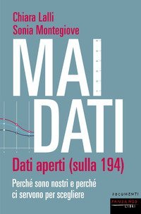 Mai dati. Dati aperti (sulla 194). Perch&eacute; sono nostri e perch&eacute; ci servono per scegliere