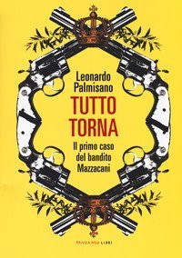 Tutto torna. Il primo caso del bandito Mazzacani