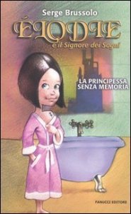 Elodie e il signore dei sogni - La principessa senza memoria