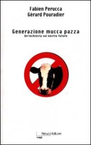 Generazione mucca pazza - Un'inchiesta sul nostro futuro