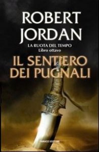 Il sentiero dei pugnali - La ruota del tempo. Vol. 8
