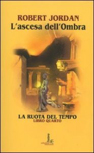 L'ascesa dell'ombra - La ruota del tempo. Vol. 4