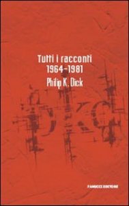 Tutti i racconti (1964-1981)