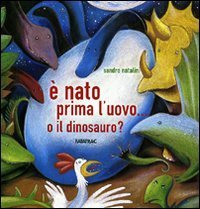 &Egrave; nato prima l'uovo o... il dinosauro?