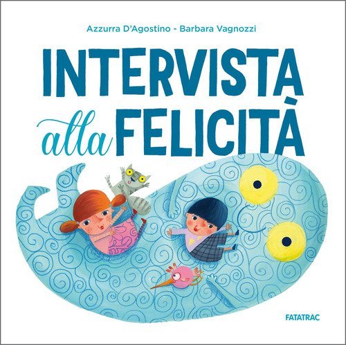 Intervista alla felicit&agrave;