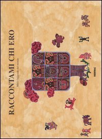 Raccontami chi ero - Miti e leggende dal mondo