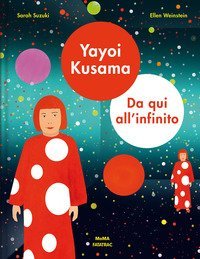 Yayoi Kusama. Da qui all'infinito