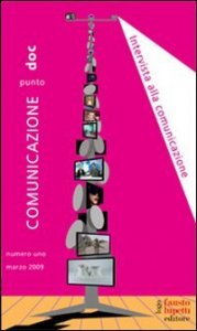 Comunicazione punto doc (2009). Vol. 1: Intervista alla comunicazione. - Intervista alla comunicazione