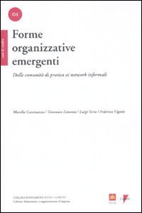 Forme organizzative emergenti. Dalle comunit&agrave; di pratica ai network informali