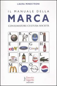 Il manuale della marca - Consumatore cultura societ&agrave;