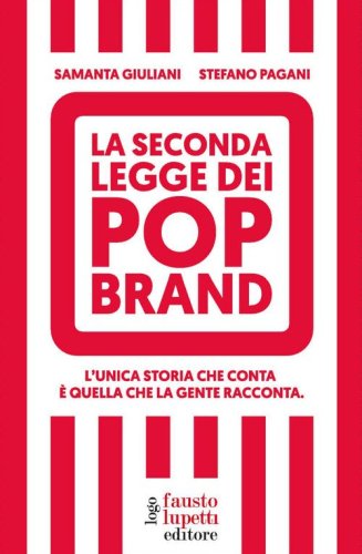 La seconda legge dei pop brand. L'unica storia che conta &egrave; quella che la gente racconta
