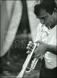 Oltre il cerchio del circo - Ediz. italiana e inglese