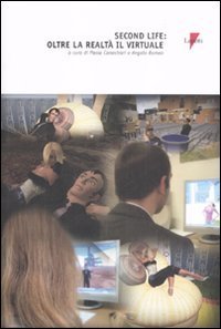 Second life. Oltre la realt&agrave; il virtuale