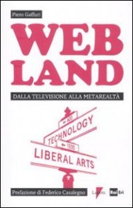Web Land. Dalla televisione alla metarealt&agrave;