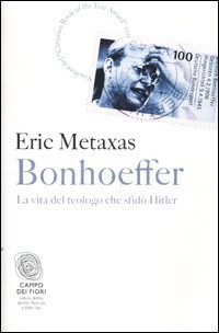 Bonhoeffer. La vita del teologo che sfid&ograve; Hitler