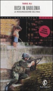Bush in Babilonia. La ricolonizzazione dell'Iraq