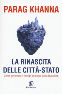 La rinascita delle citt&agrave;-stato. In che direzione dovrebbe andare l'Europa?