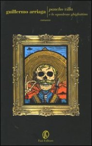 Pancho Villa e lo Squadrone Ghigliottina