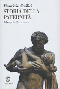 Storia della paternit&agrave; - Dal pater familias al mammo