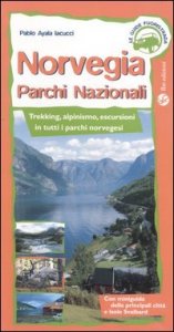 Norvegia. Parchi nazionali. Trekking, alpinismo, escursioni in tutti i parchi norvegesi