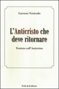 L'Anticristo che deve ritornare - Trattato sull'Anticristo