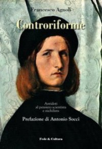 Controriforme - Antidoti al pensiero scientista e nichilista