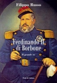 Ferdinando II di Borbone - Il grande re