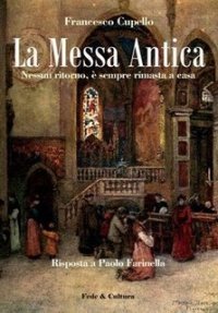 La messa antica. Nessun ritorno, &egrave; sempre rimasta a casa. Risposta a Paolo Farinella