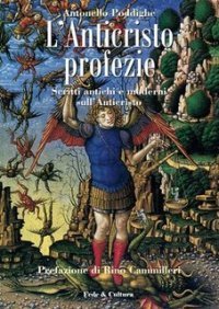 L'anticristo - Profezie. Scritti antichi e moderni sull'anticristo