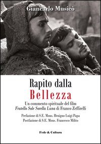 Rapito dalla bellezza. Un commento spirituale del film &laquo;Fratello sole sorella luna&raquo; di Franco Zeffirelli