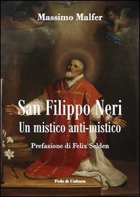 San Filippo Neri - Un mistico anti-mistico