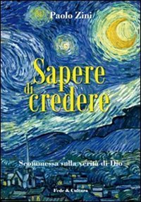 Sapere di credere - Scommessa sulla verit&agrave; di Dio