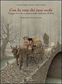 Con la voce dei tuoi occhi. Viaggio fra arte e scienza nella sindrome di Rett