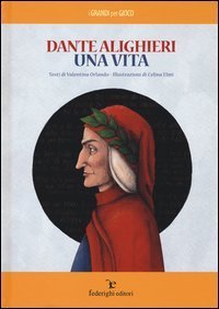 Dante Alighieri. Una vita