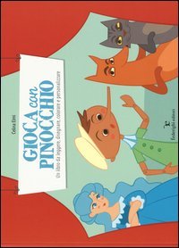 Gioca con Pinocchio. Un libro da leggere, disegnare, colorare e personalizzare