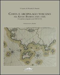 Costa e arcipelago toscano nel Kitab-I Bahriye (1521-1525). Un confronto cartografico (secoli XIII-XVII)