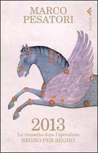 2013 - La rinascita dopo l'Apocalisse. Segno per segno